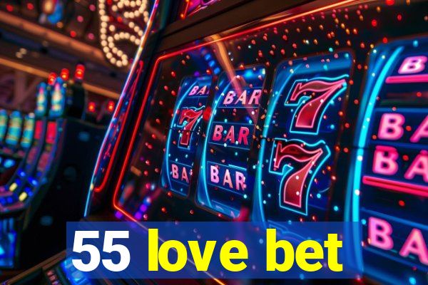 55 love bet